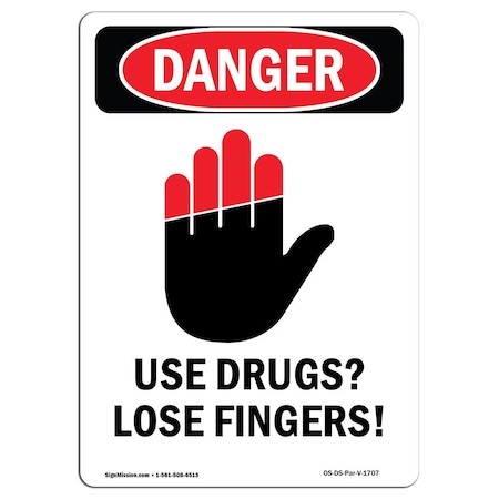 Signmission OSHA Danger Sign, Use Drugs Lose Fingers!, 5in X 3.5in Decal, 3.5" W, 5" L, Portrait OS-DS-D-35-V-1707